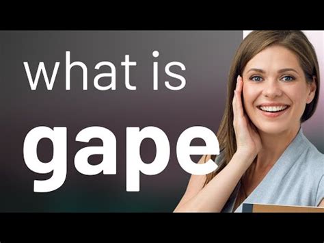 what is gaping in sex|The complete A